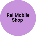 Business logo of Rai Mobile Shop