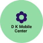Business logo of D k mobile center