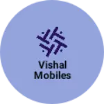 Business logo of Vishal mobiles