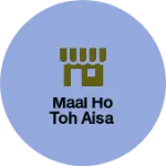 Business logo of Maal ho toh Aisa based out of Mumbai
