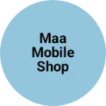 Business logo of Maa mobile shop
