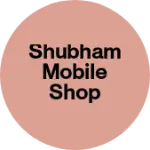 Business logo of Shubham mobile shop