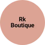 Business logo of Rk boutique