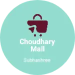 Business logo of Choudhary mall