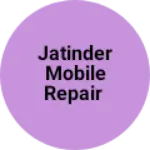 Business logo of Jatinder mobile repair