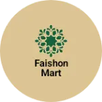 Business logo of Faishon mart