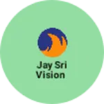Business logo of Jay Sri Vision