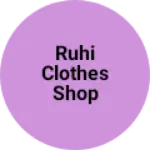 Business logo of Ruhi clothes shop
