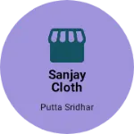 Business logo of Sanjay Cloth Stores