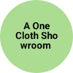 Business logo of A ONE CLOTH SHOWROOM