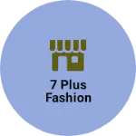 Business logo of 7 plus fashion