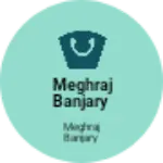 Business logo of Meghraj Banjary