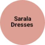 Business logo of Sarala dresses