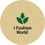 Business logo of I FASHION WORLD