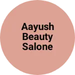 Business logo of Aayush beauty salone