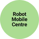 Business logo of Robot Mobile Centre