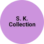 Business logo of S. K. Collection