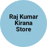 Business logo of Raj Kumar kirana store