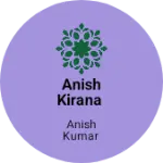 Business logo of Anish kirana