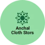 Business logo of Anchal cloth stors