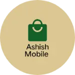 Business logo of Ashish Mobile