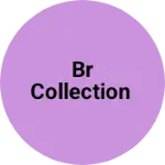 Business logo of BR Collection