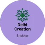 Business logo of Delhi Creation based out of South Delhi
