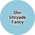 Business logo of Shri Shryade fancy store Bhawani main road chit