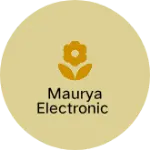 Business logo of Maurya electronic
