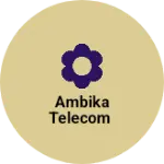 Business logo of Ambika Telecom