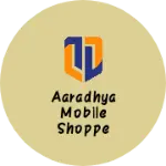 Business logo of Aaradhya Mobile Shoppe