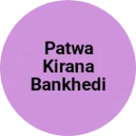 Business logo of Patwa Kirana bankhedi