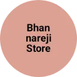 Business logo of Bhannareji store