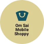 Business logo of Om Sai mobile shoppy