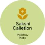 Business logo of sakshi calletion