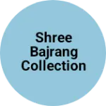 Business logo of Shree bajrang collection