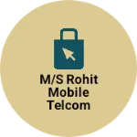 Business logo of M/s Rohit mobile telcom