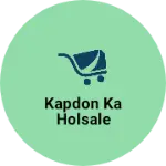 Business logo of Kapdon ka holsale