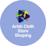 Business logo of Arish cloth store shoping