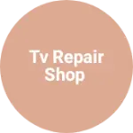 Business logo of TV Repair Shop