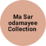 Business logo of Ma Sarodamayee collection based out of West Midnapore