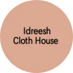 Business logo of IDREESH CLOTH HOUSE