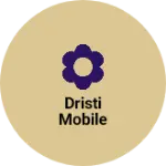 Business logo of Dristi Mobile