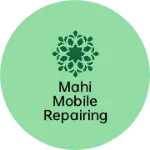 Business logo of Mahi mobile repairing & electronics व electricals