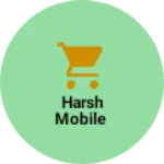 Business logo of Harsh Mobile