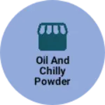 Business logo of Oil and chilly powder