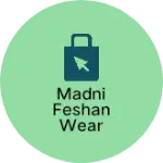 Business logo of Madni feshan wear based out of Patan