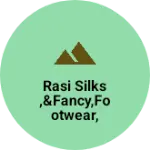 Business logo of RASI SILKS,&FANCY,FOOTWEAR,