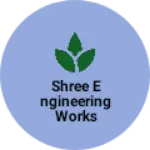 Business logo of Shree engineering works