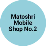 Business logo of Matoshri mobile shop No.2